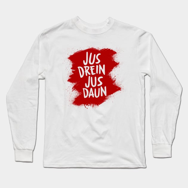 Jus drein jus daun Long Sleeve T-Shirt by xyurimeister